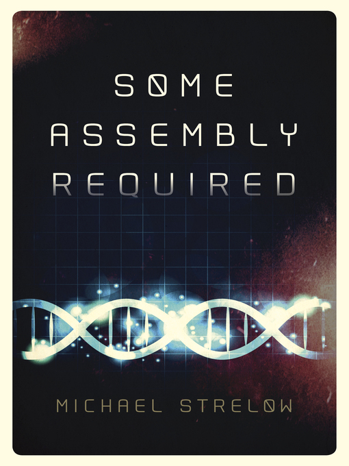 Title details for Some Assembly Required by Michael  Strelow - Available